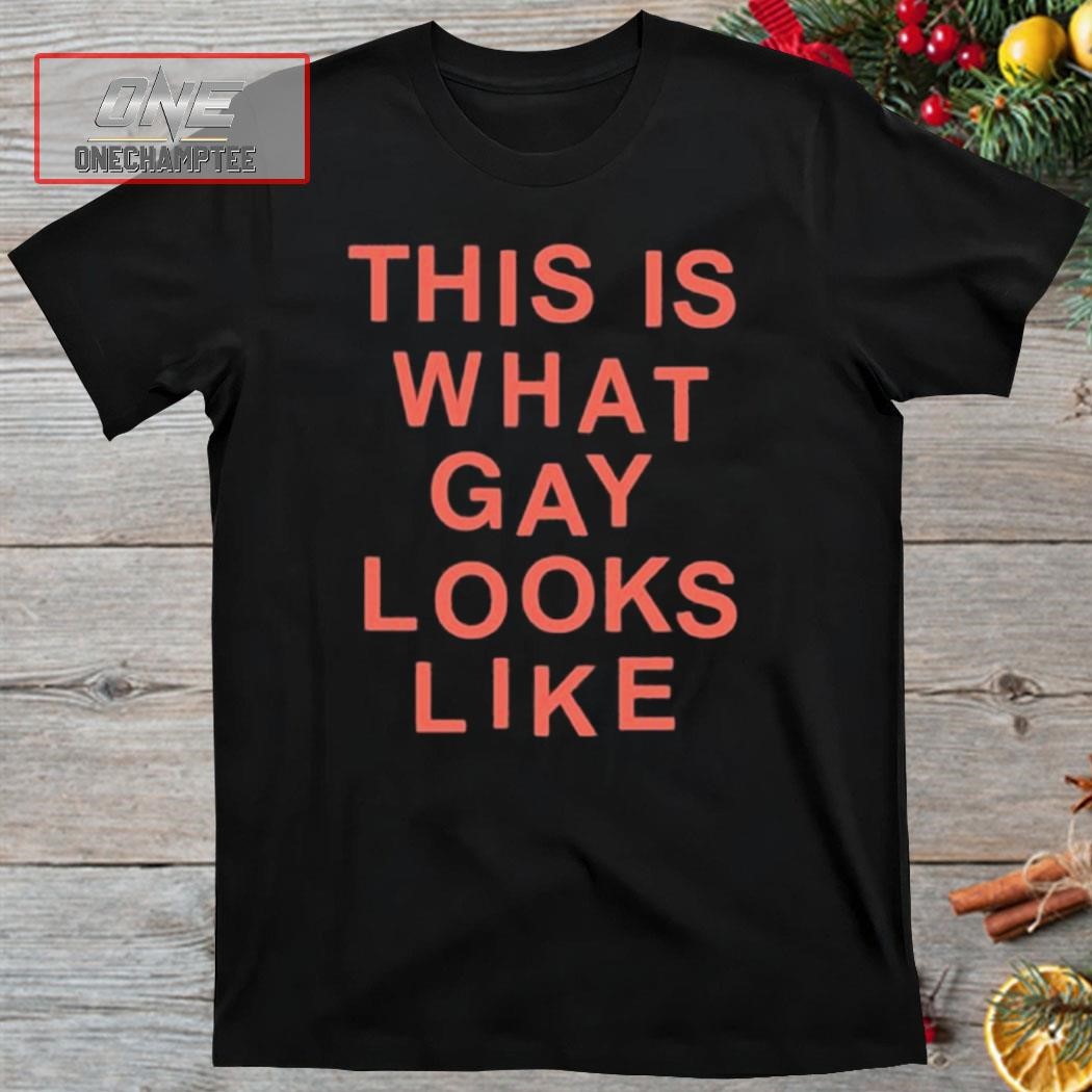 This Is What Gay Looks Like Shirt