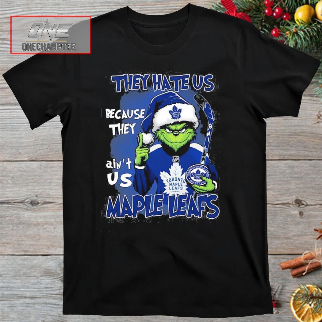 Toronto Maple Leafs Grinch They Hate Us Because They Ain’t Us Maple Leafs Christmas Shirt