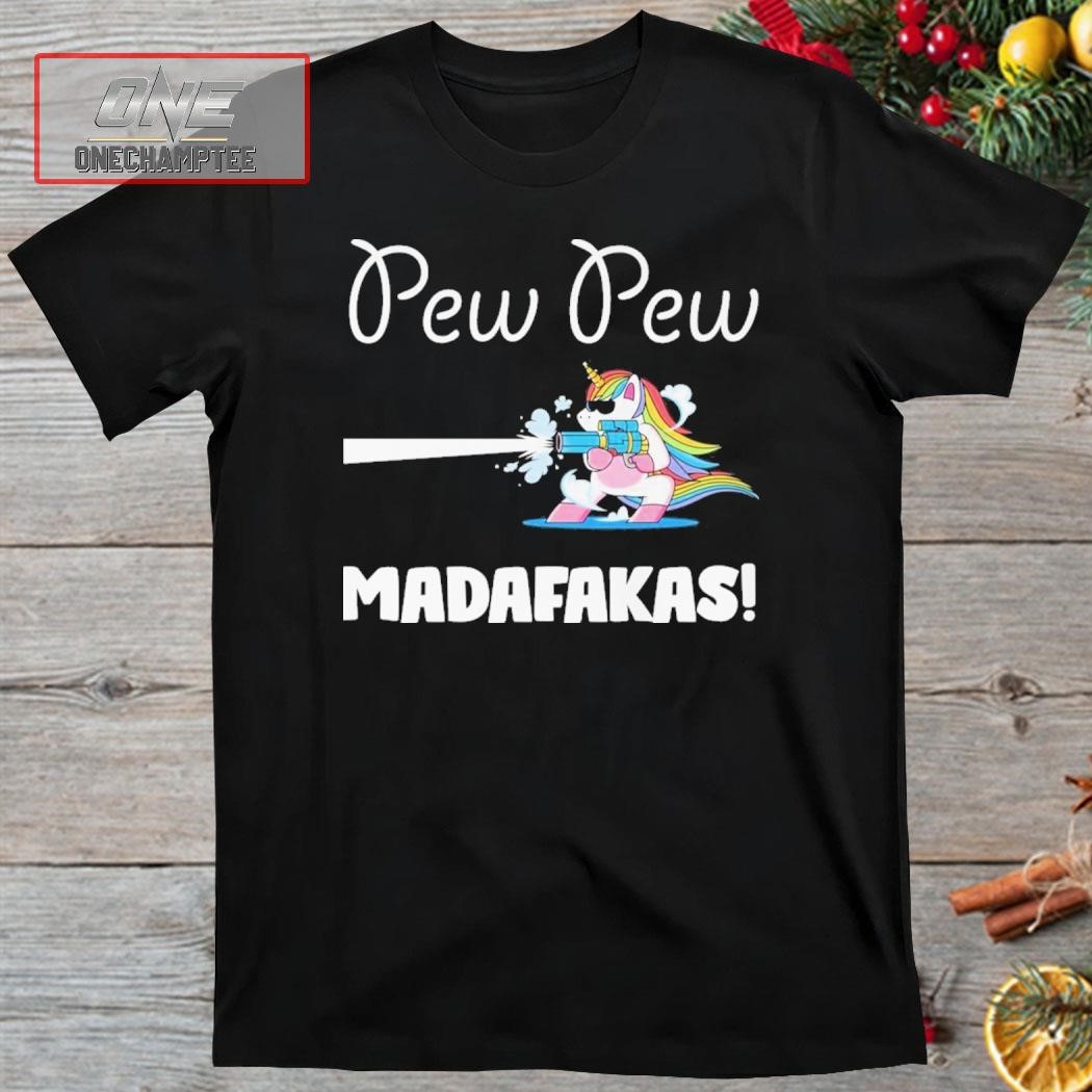 Unicorn Pew Pew Madafakas 2023 Shirt