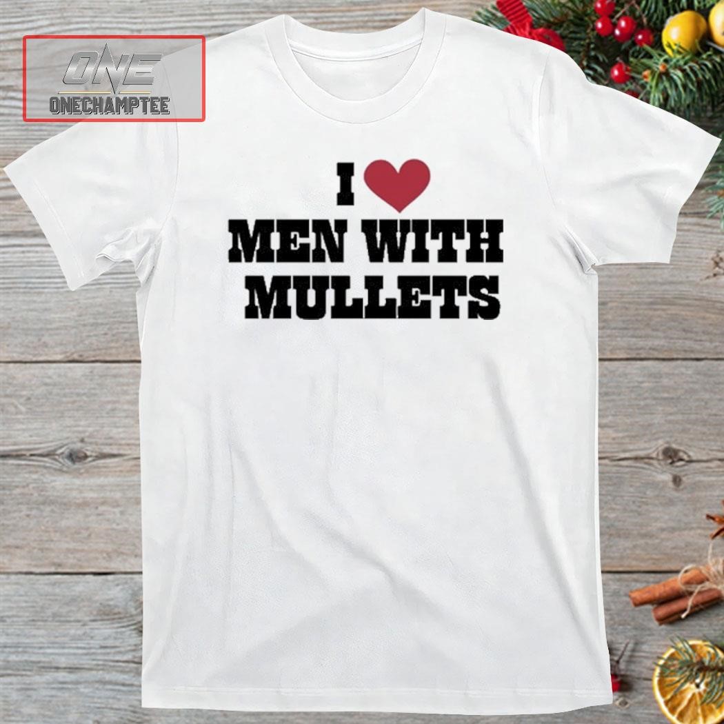 Vibe2k I Love Men With Mullets Shirt