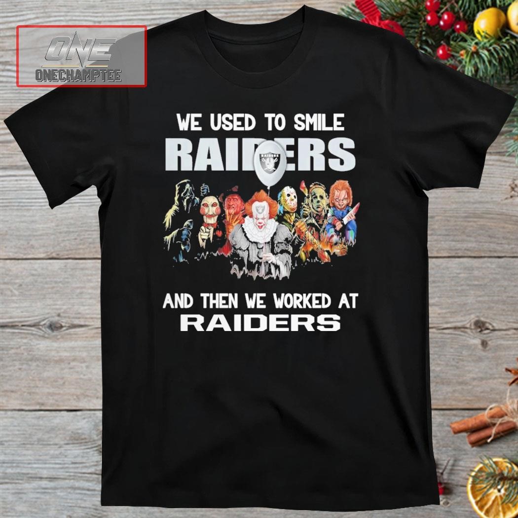 We Used To Smile Raiders And Then We Worked At Las Vegas Raiders Shirt
