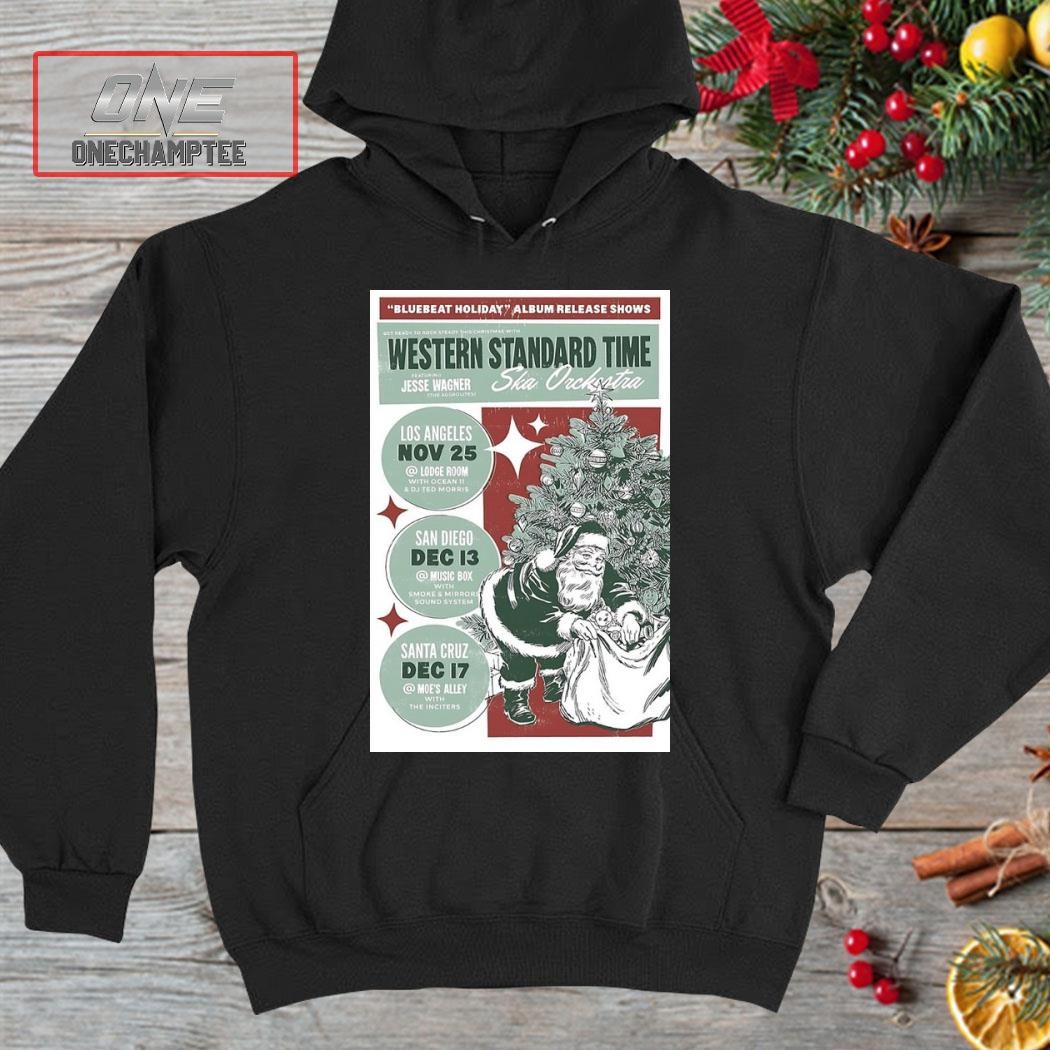 Western Standard Time December 13, 2023 San Diego Event Poster Shirt hoodie