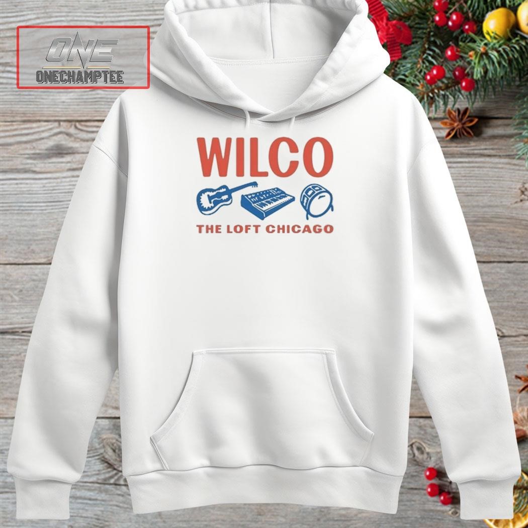 Wilco The Loft Chicago Shirt hoosie