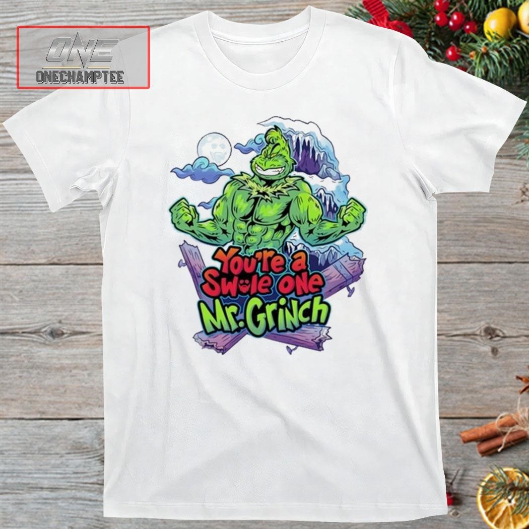 You're A Swole One Mr Grinch Shirt