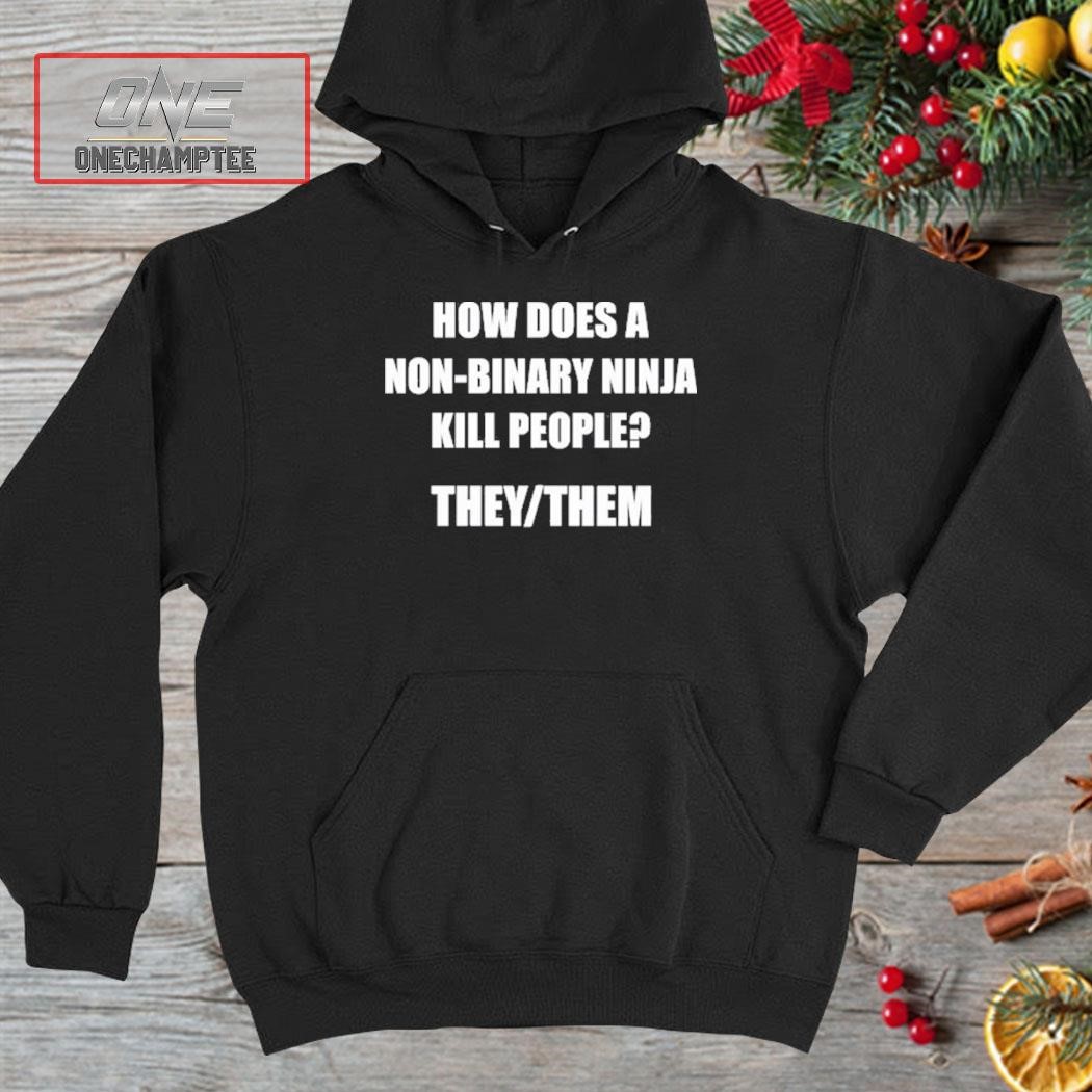 How Does A Non-Binary Ninja Kill People They Them Shirt - Zerelam