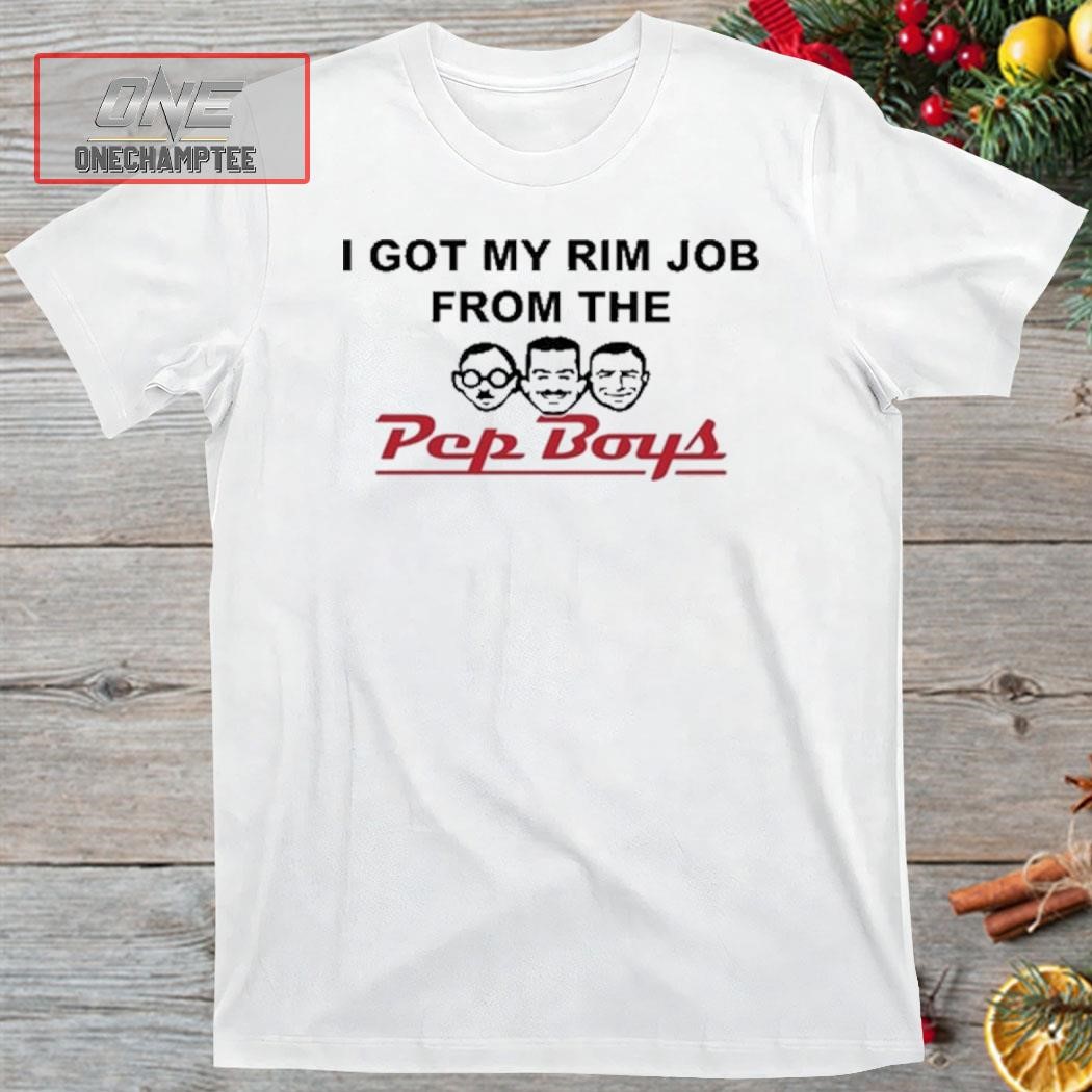 Wahlid Mohammad I Got My Rim Job From The Pep Boys Shirt, hoodie, long  sleeve tee