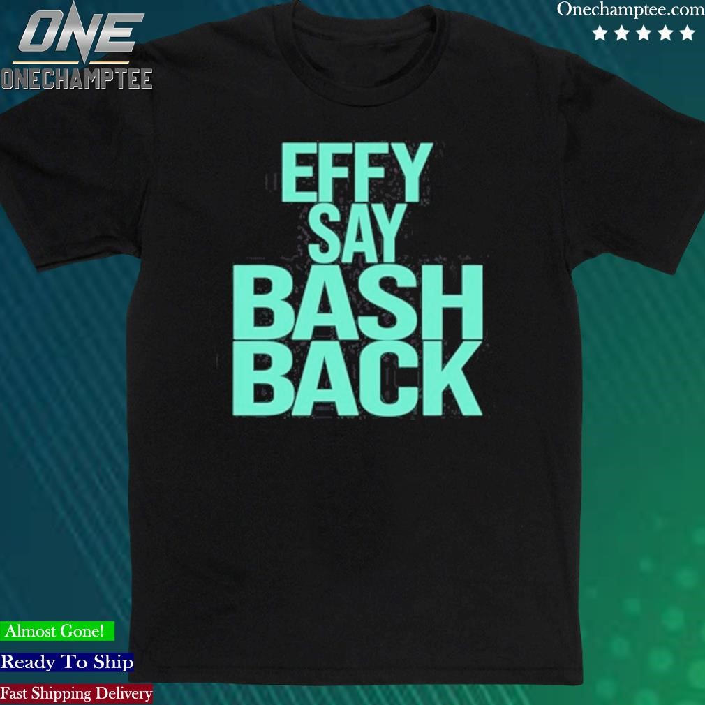 Effy Say Bash Back T-Shirt