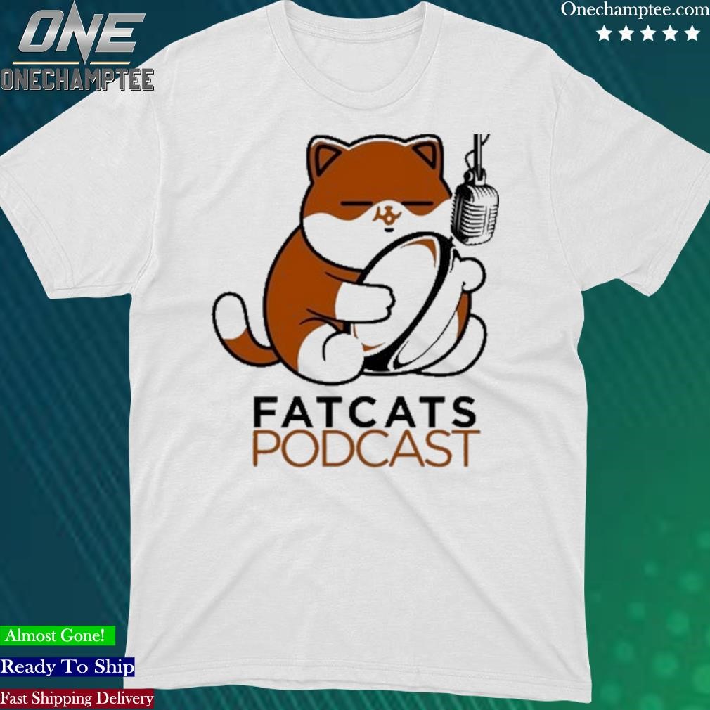 Fat Cats Podcast 2024 Shirt T Shirt 