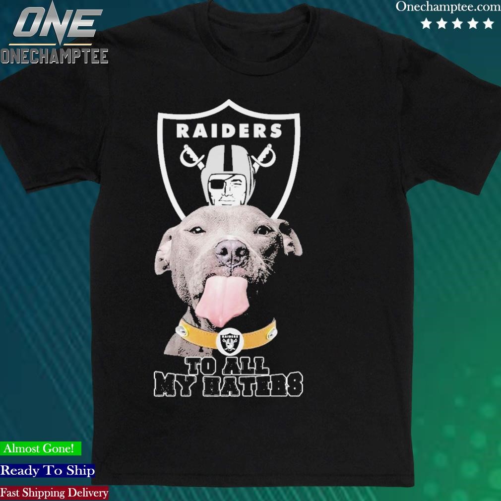 Pitbull Dog To All My Haters Las Vegas Raiders Logo Shirt