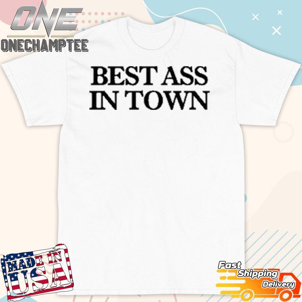 Best Ass In Town Shirt