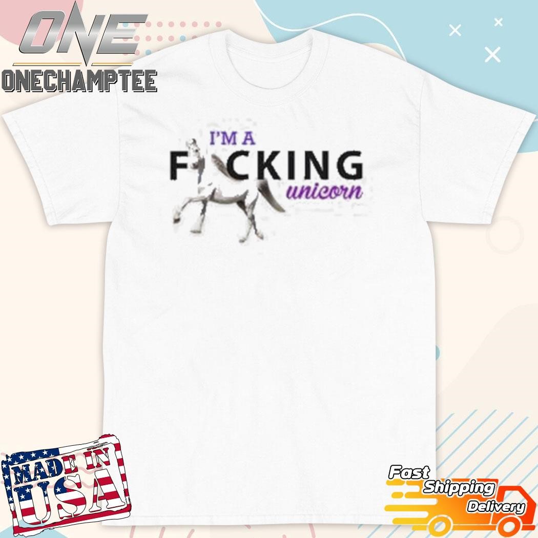 I’m A Fucking Unicorn T-Shirt