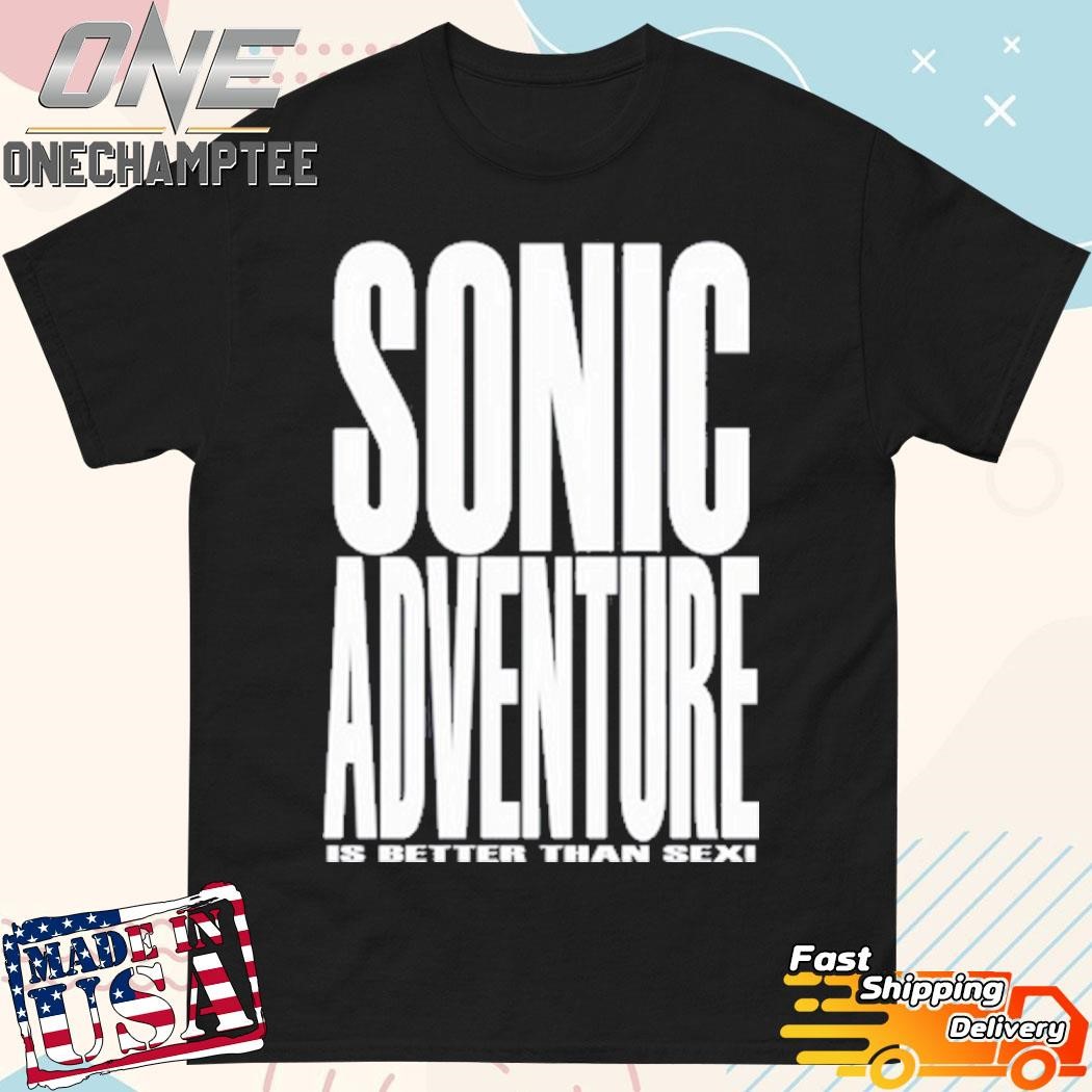 Mamono World Sonic Adventure Is Better Than Sex Shirt, hoodie, long sleeve  tee