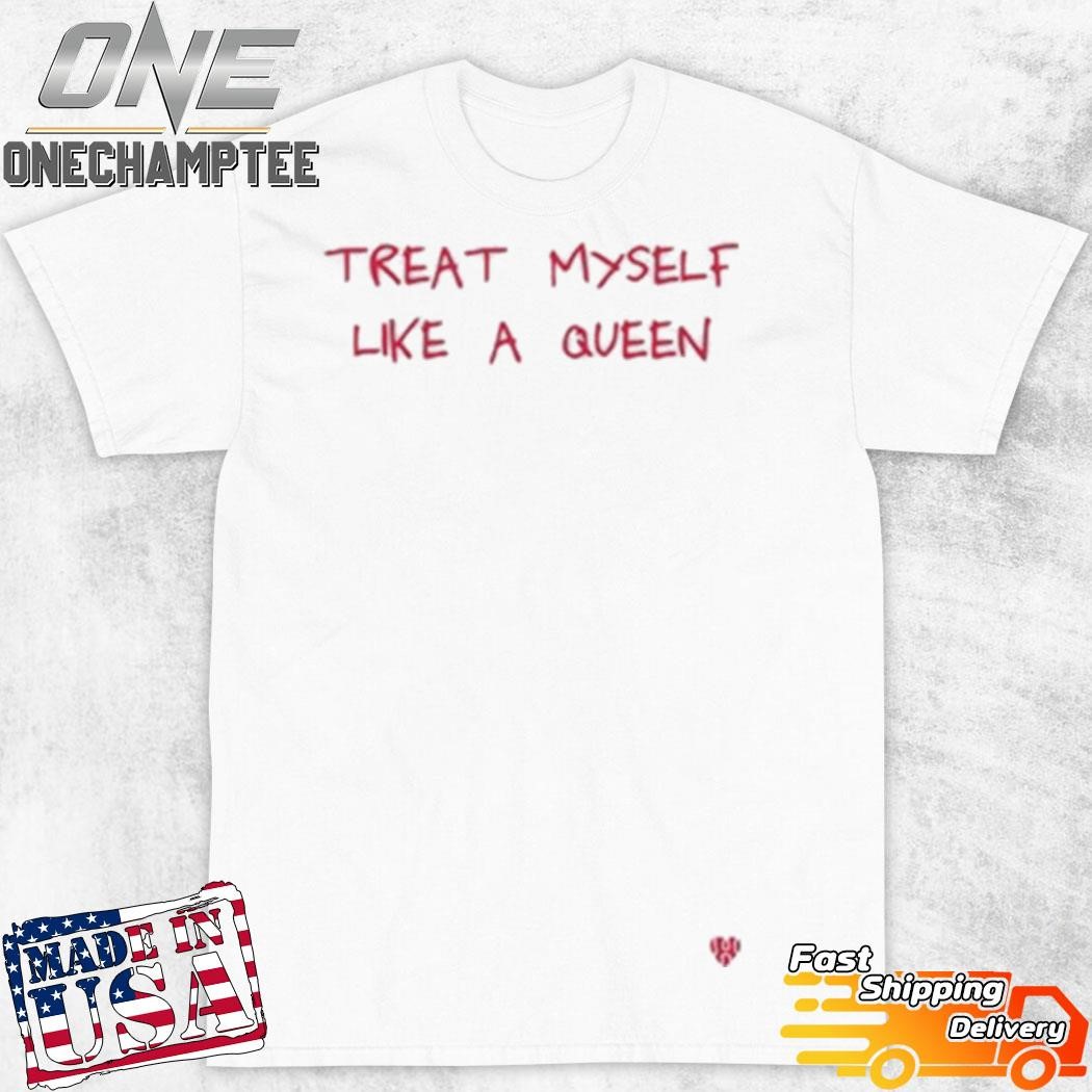 Everpress Treat Myself Like A Queen Gays Rock Shirt