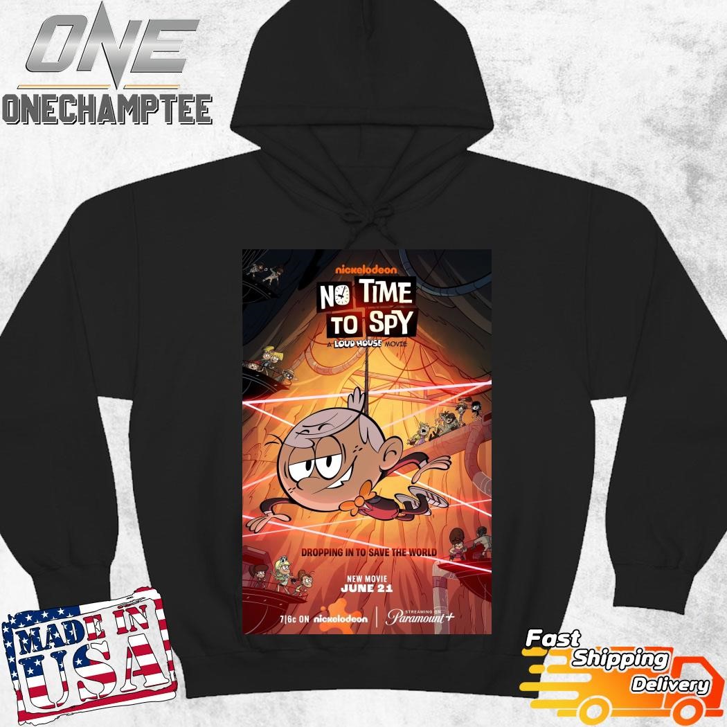 No Time To Spy A Loud House Movie Premiering On Paramount On June 21st 2024  Unisex Essentials T-Shirt, hoodie, long sleeve tee