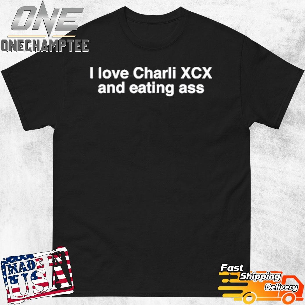 Xcxshake I Love Charli Xcx And Eating Ass Shirt, hoodie, long sleeve tee