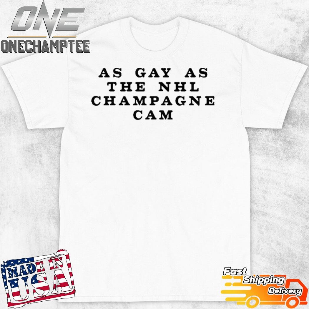 As Gay As The Nhl Champagne Cam Shirt, hoodie, long sleeve tee