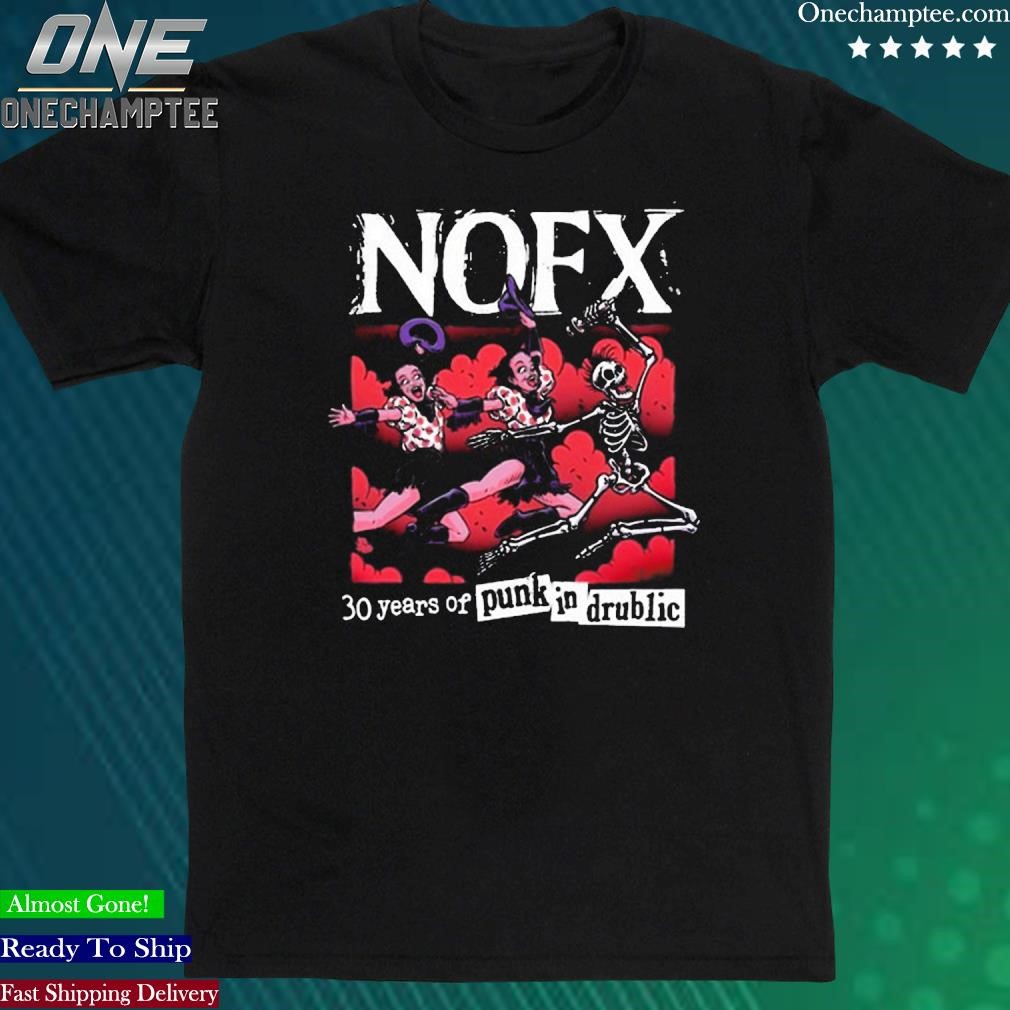 Nofx Pid 30 Years Of Punk In Drublic 2024 Shirt, hoodie, long sleeve tee