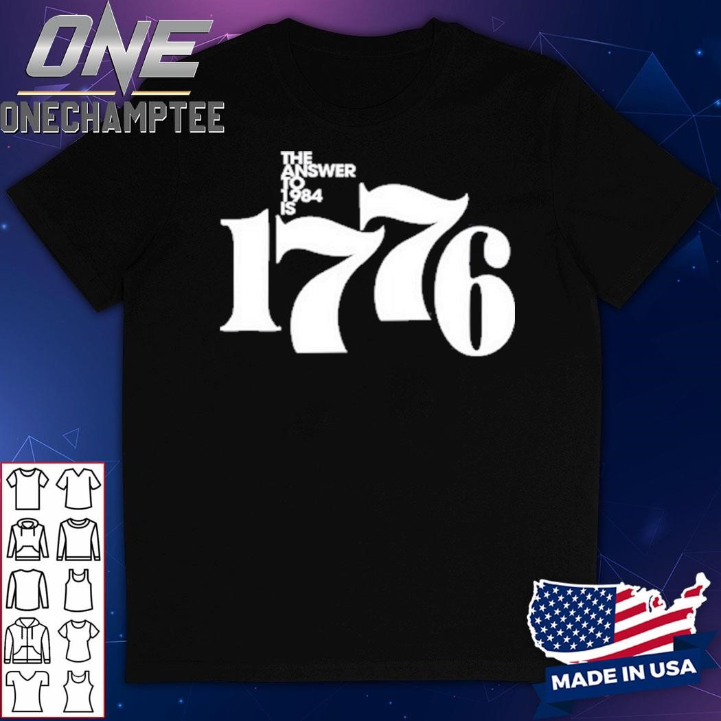 ‘Merican Af Wearing The Answer To 1984 Is 1776 Shirt