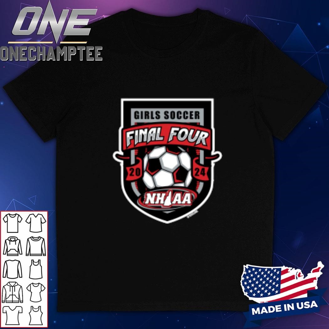 2024 (NHIAA) Girls Soccer Final Four Shirt