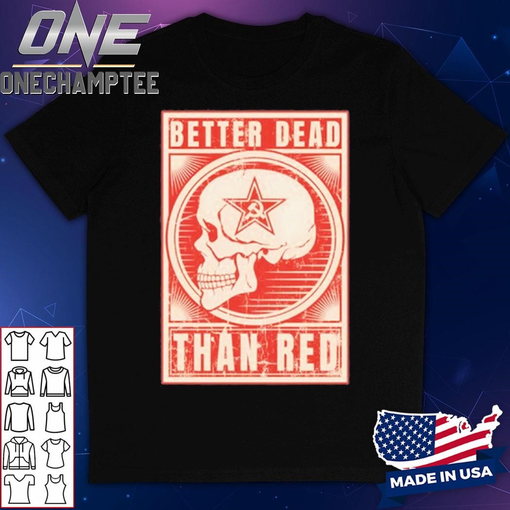 Ami Marisol Better Dead Than Red Anti Communism Shirt