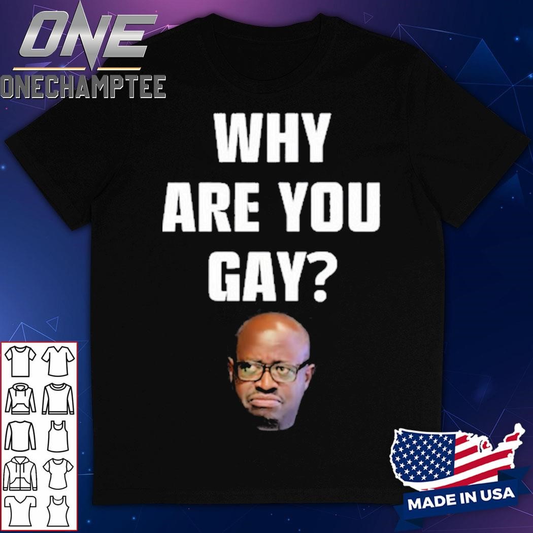 Andrew Tate Why Are You Gay Shirt