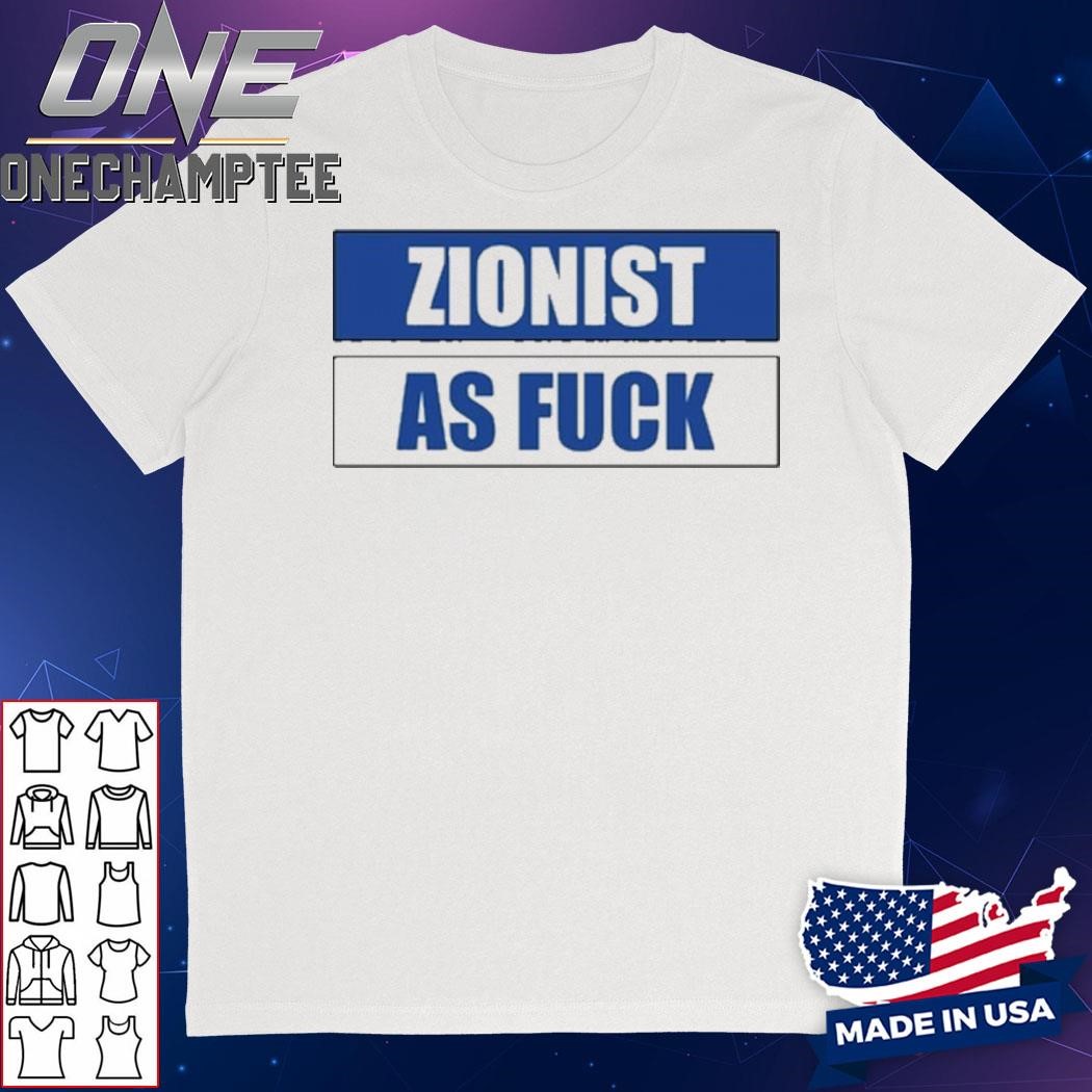 Angela Van Der Pluym Zionist As Fuck Shirt