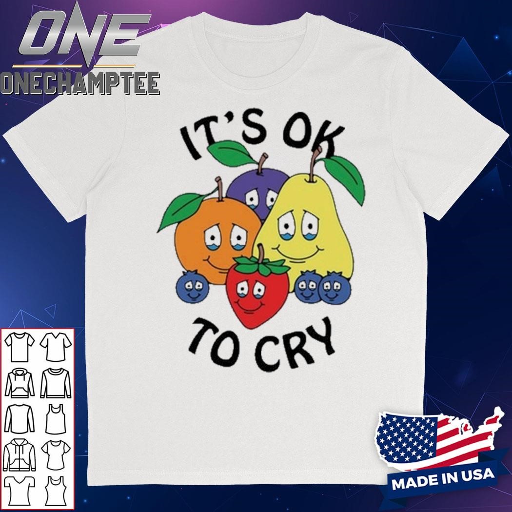 Azzecca Fruits It's Ok To Cry Shirt