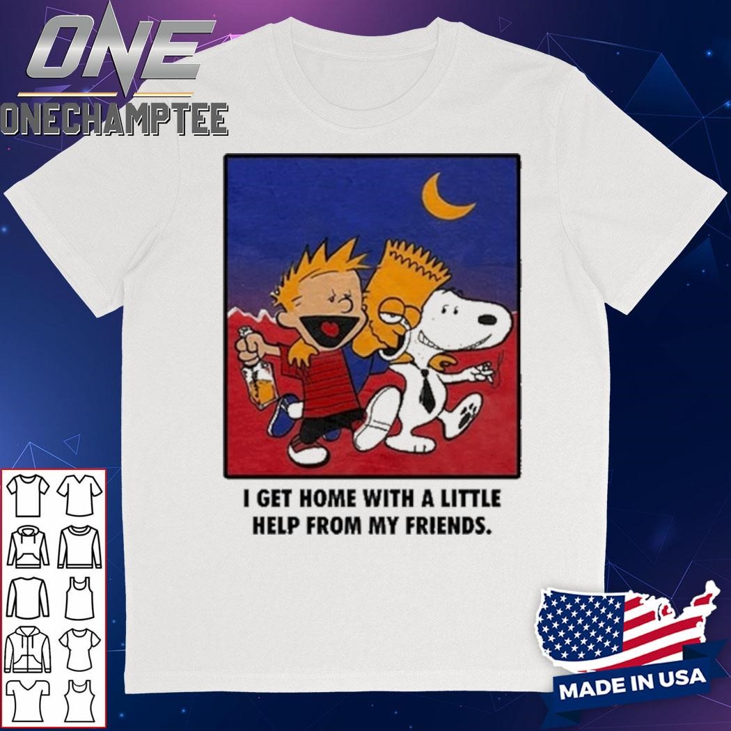 Bart Simpson Calvin And Hobbes I Get Home With A Little Help From My Friends Shirt