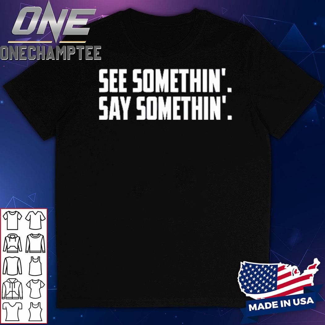 Bc Lions See Somethin' Say Somethin' Shirt