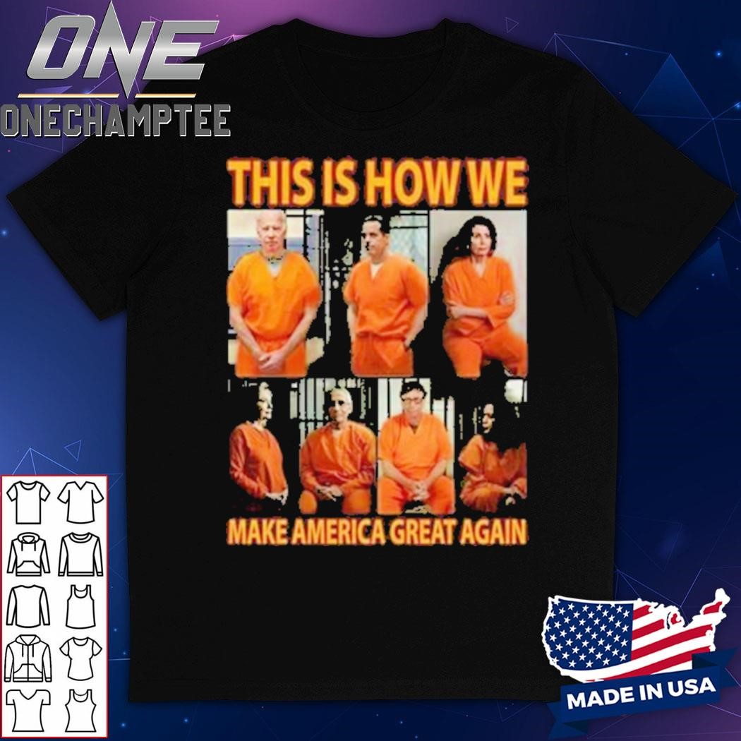 Biden Kamala In Prison This Is How We Make America Great Again T-Shirt