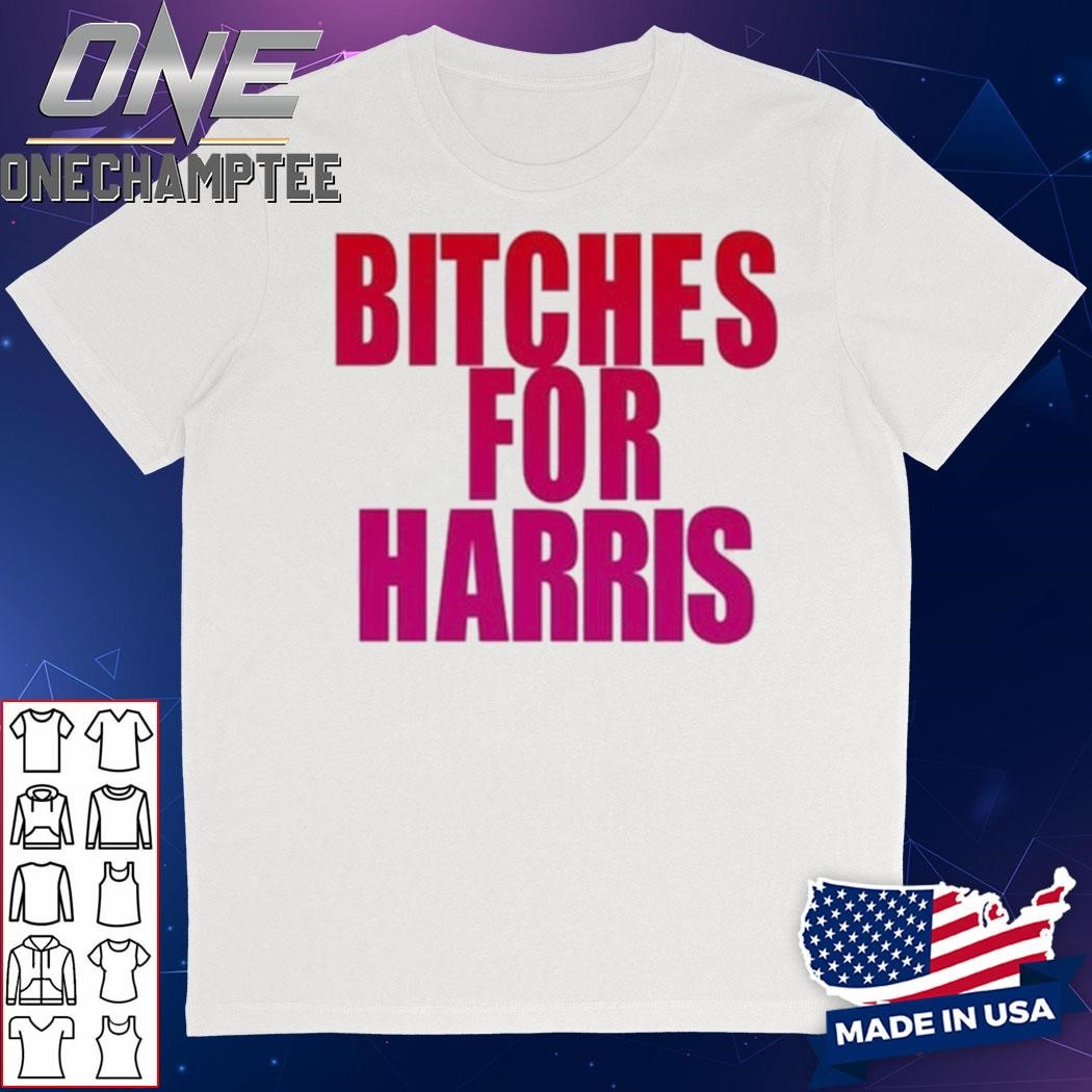 Bitches For Harris T-Shirt