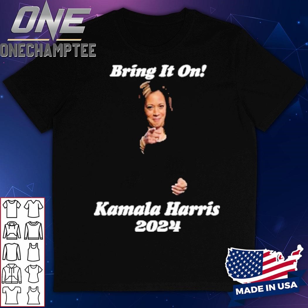 Bring It On Kamala Harris 2024 Shirt