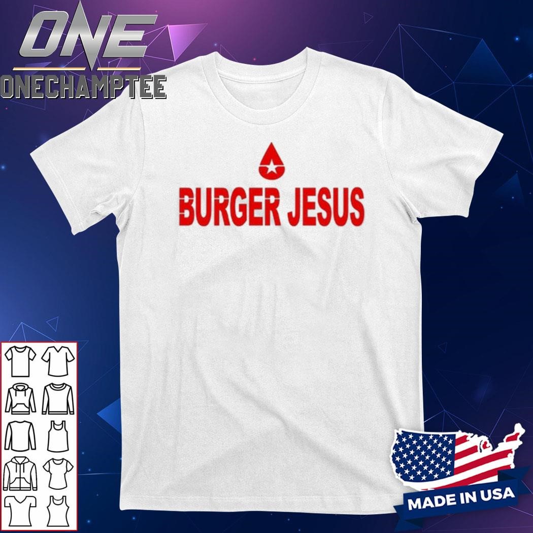 Burger Jesus Bourgeoisies Shirt