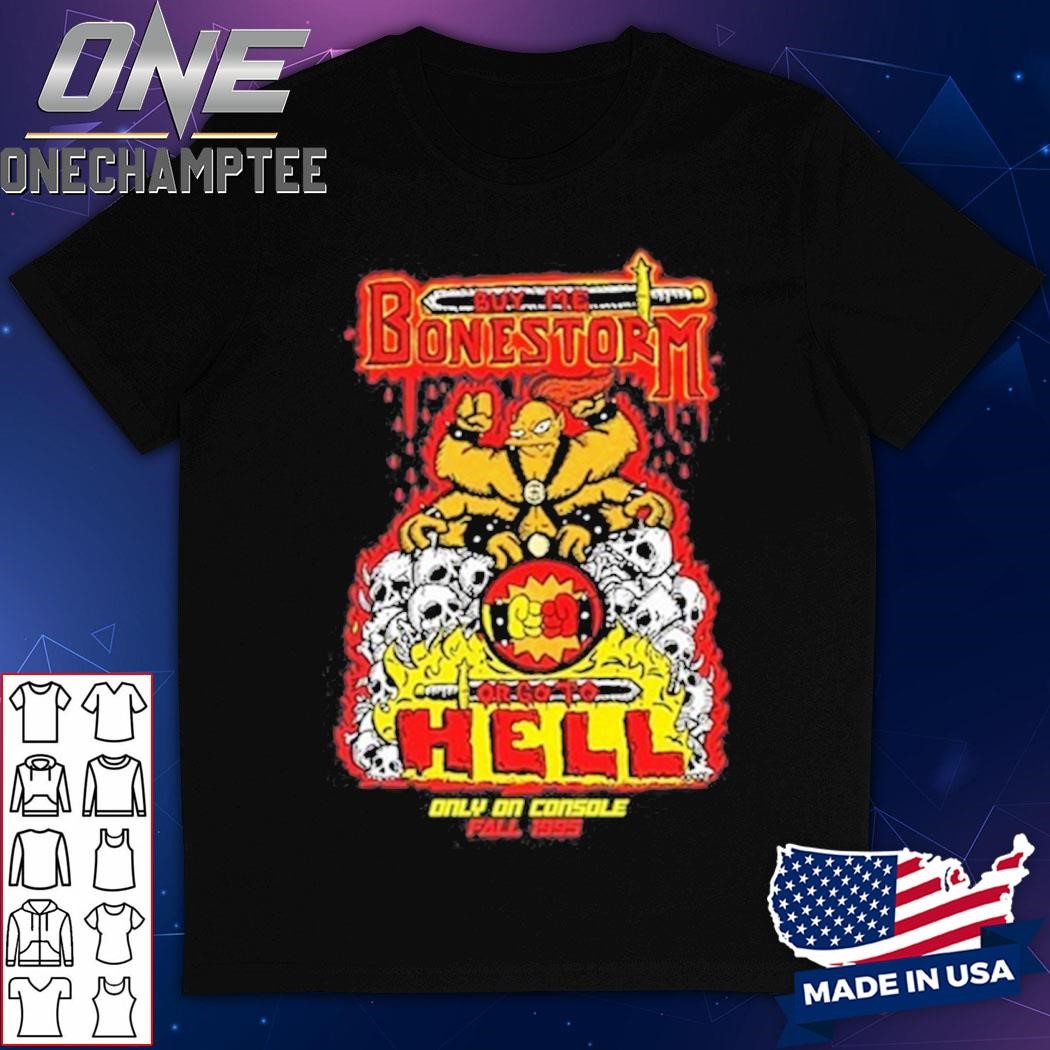 Buy Me Bonestorm Or Go To Hell Only On Console Fall 1995 Shirt