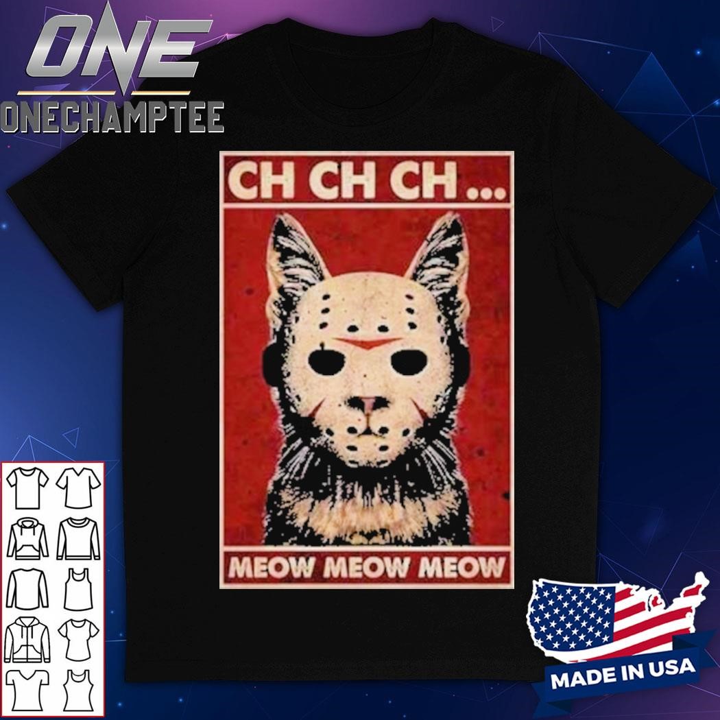 Cat Jason Voorhees CH CH CH Meow Meow Cat Halloween T-Shirt