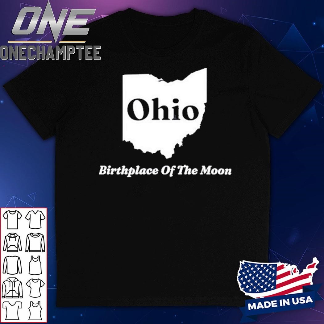 Clickhole Ohio Birthplace Of The Moon Shirt