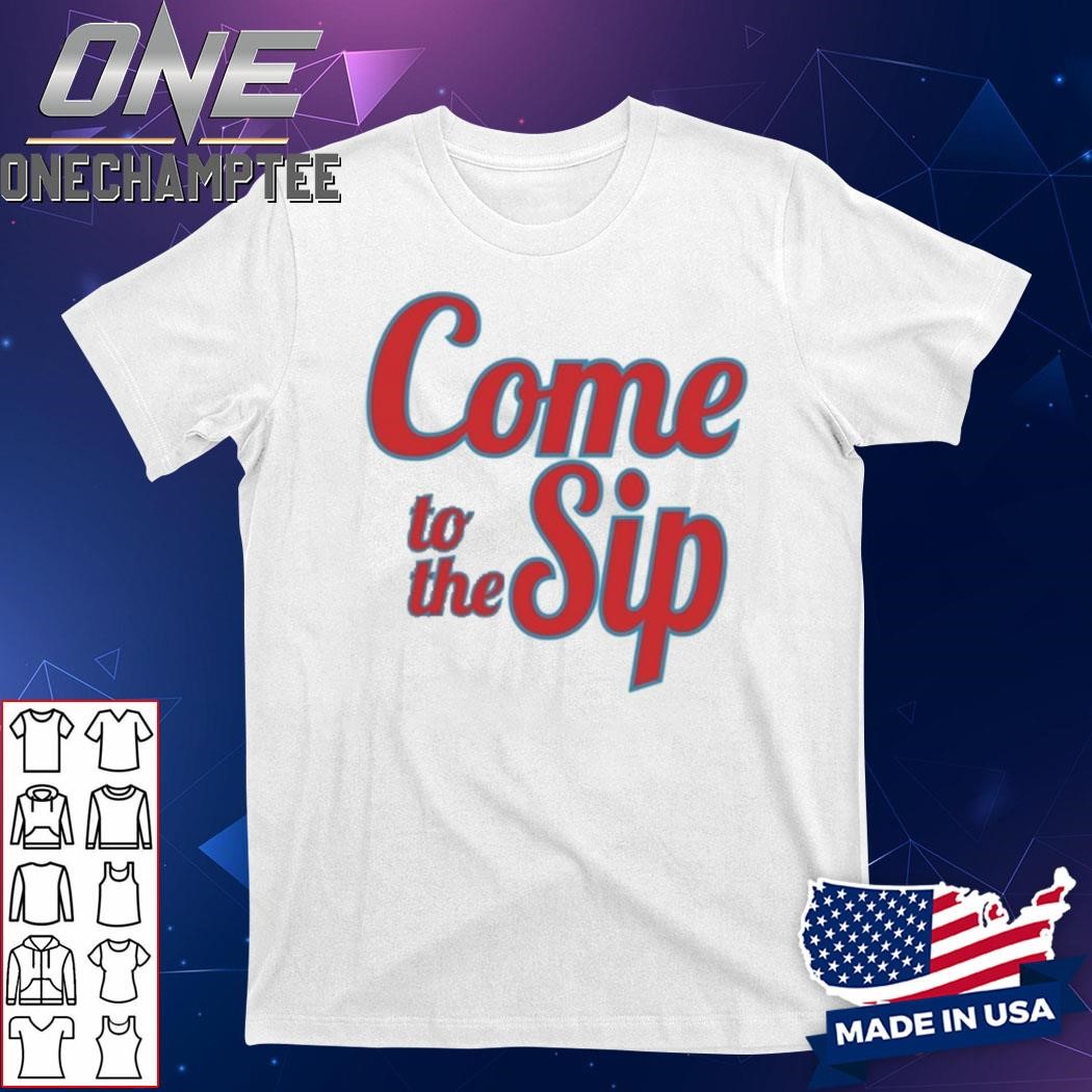 Come To The Sip 2024 T-Shirt