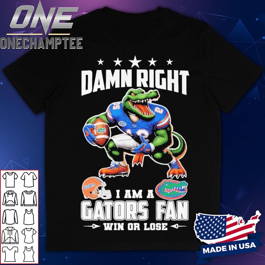 Damn Right I Am A Florida Gators Fan Win Or Lose Unisex T-Shirt