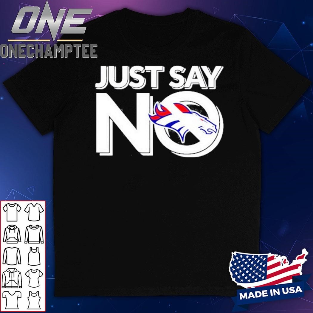 Denver Broncos Just Say No T-Shirt