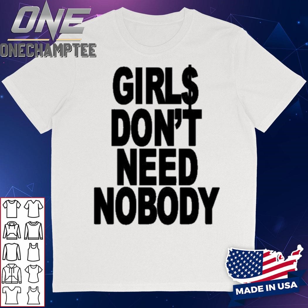 Domdolla Girls Don't Need Nobody Shirt