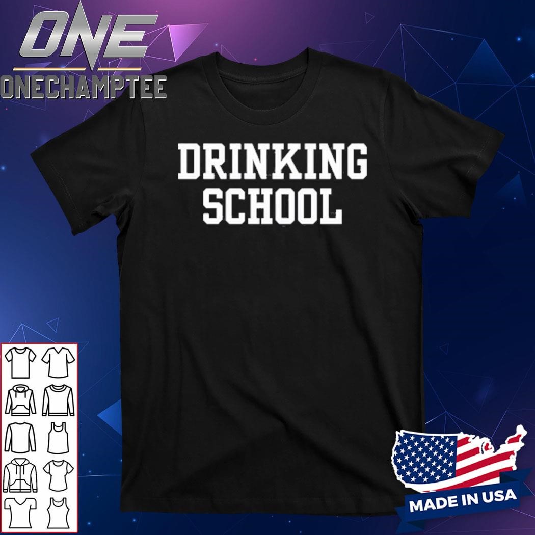 Drinking School Shirt