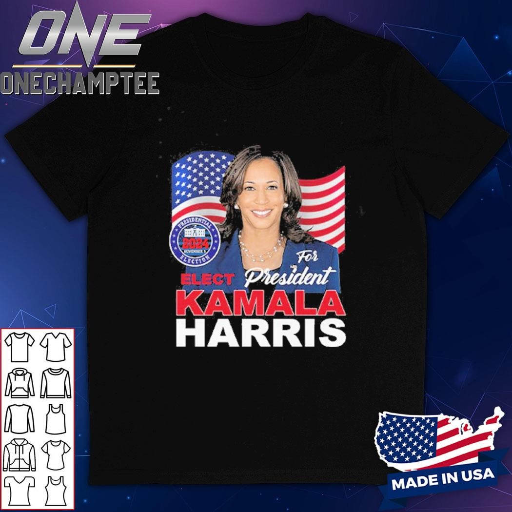 Elect Kamala Harris For President Shirt