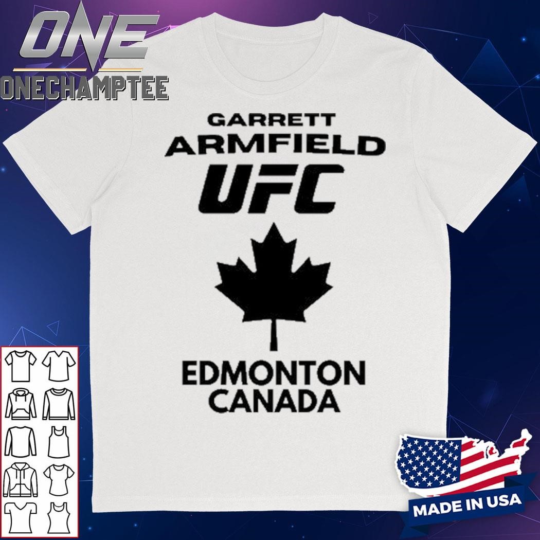 Garrett Armfield UFC Edmonton Canada Shirt