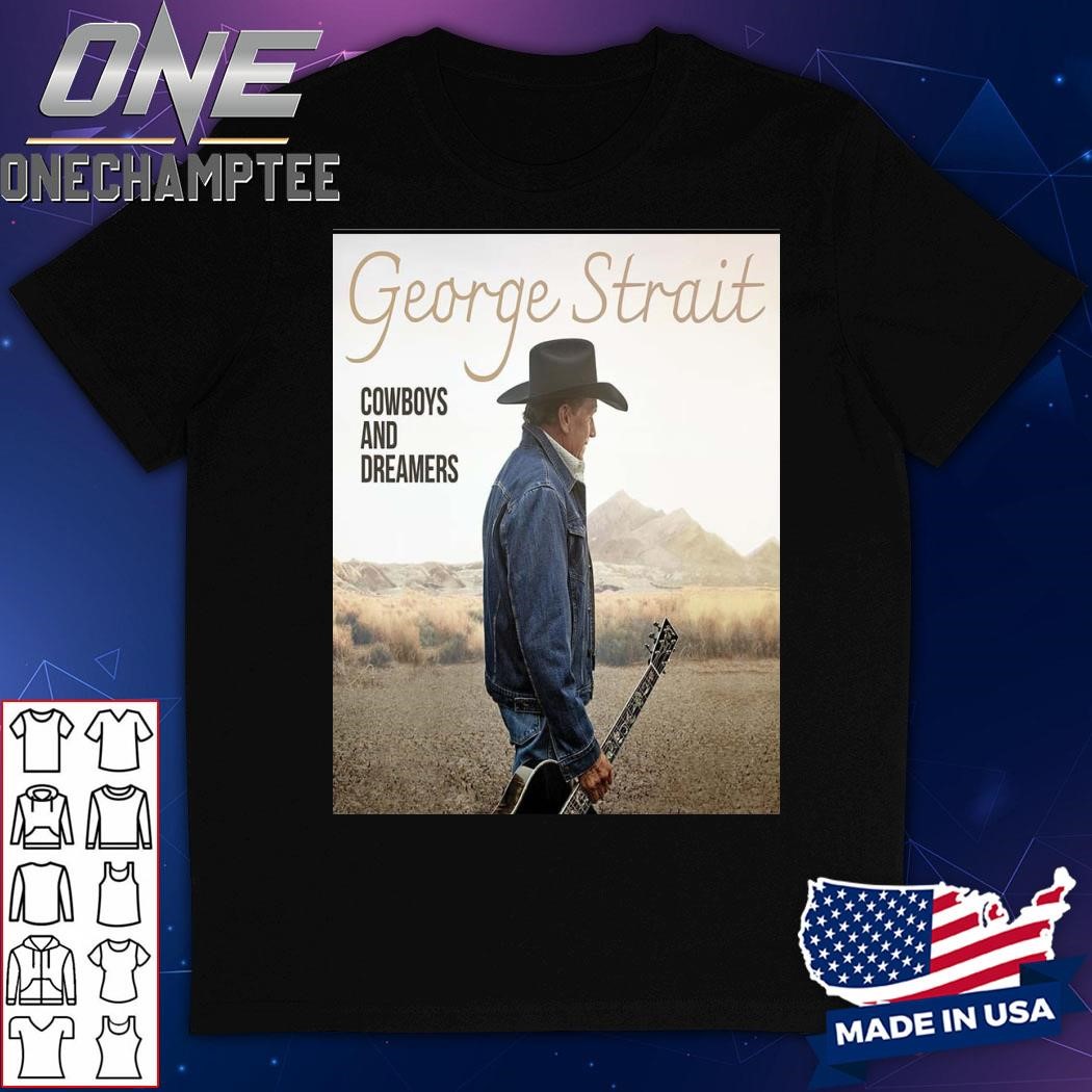 George Strait Feat Chris Stapleton On The Duet Honky Tonk Hall of Fame New Album Cowboys And Dreamers Shirt