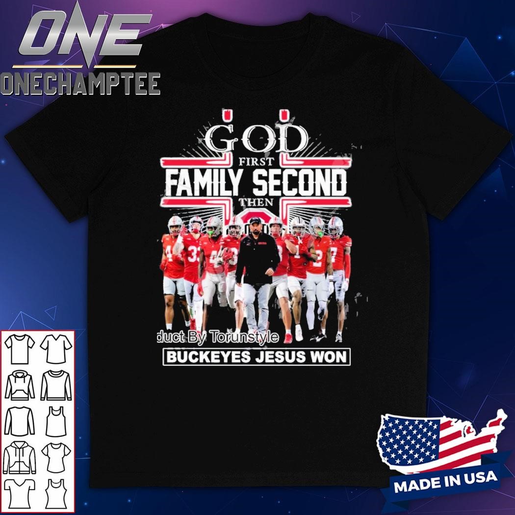 God First Family Second Then Buckeyes Jesus Won T-Shirt