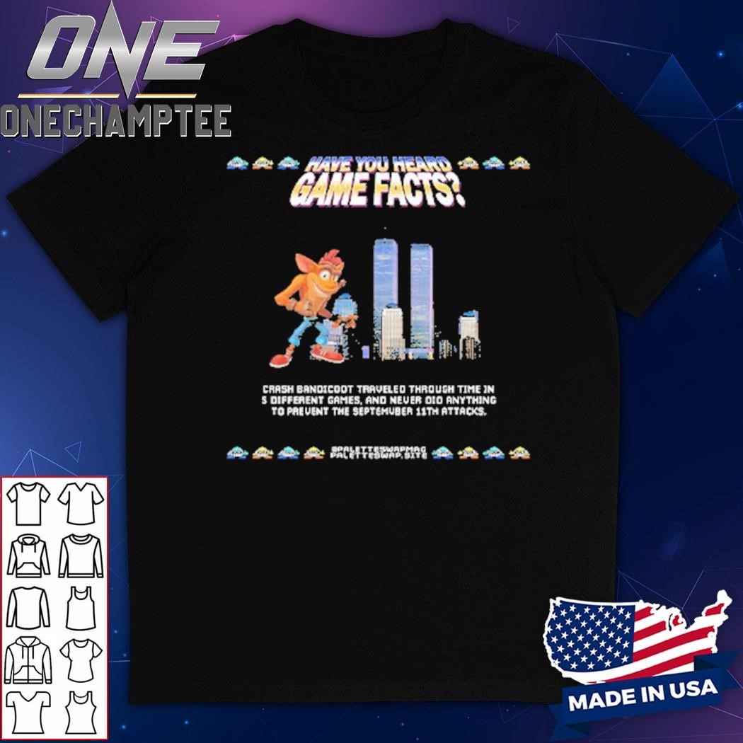 Have You Heard Game Facts Crash Bandicoot Shirt