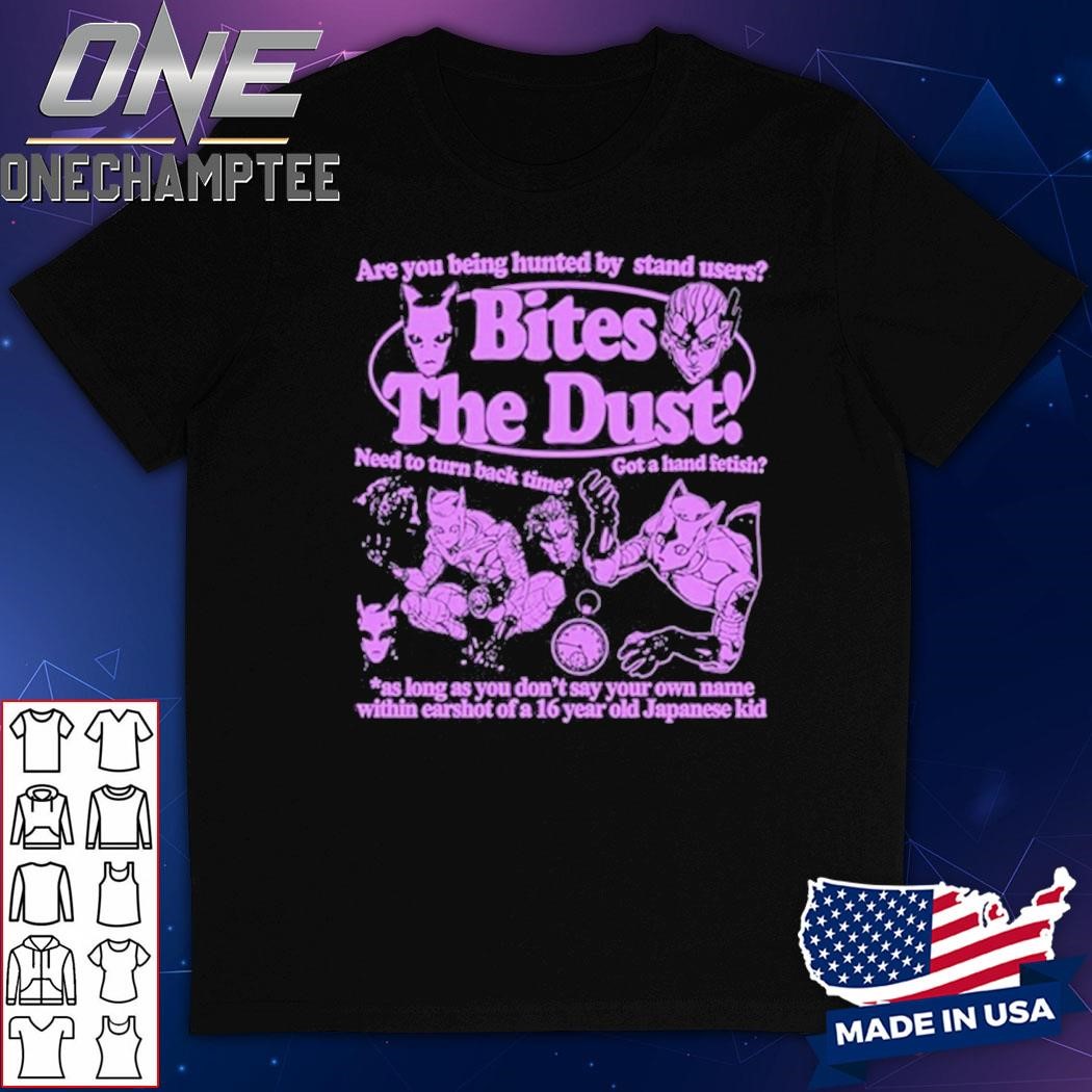 Hoshi Pieces Are You Being Hunted By Stand Users Bites The Dust Shirt