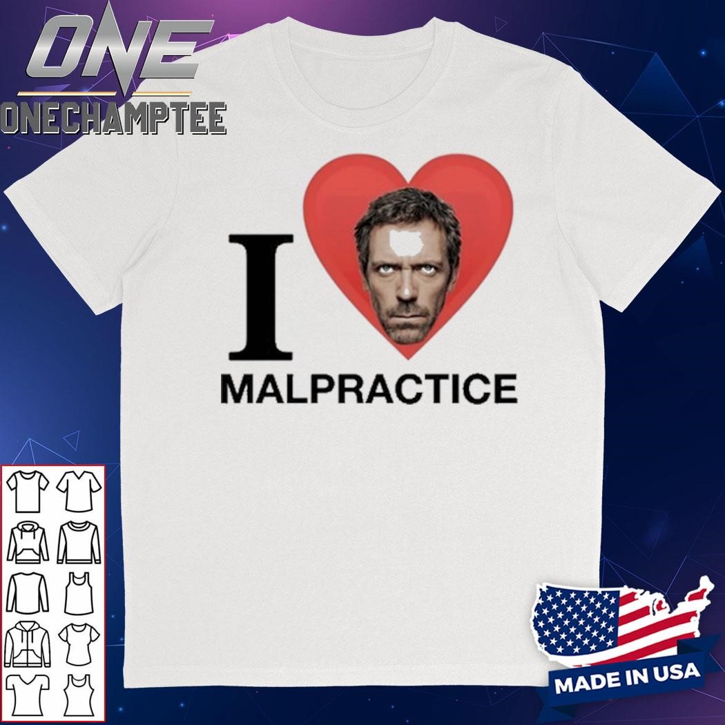 House Md I Love Malpractice Shirt