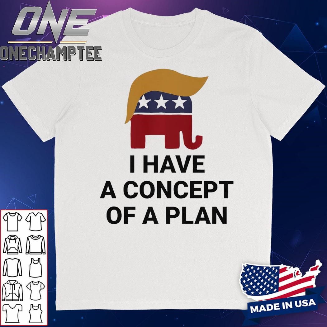 I Have A Concept Of A Plan Presidential Trump 2024 Elephant Premium T-Shirt