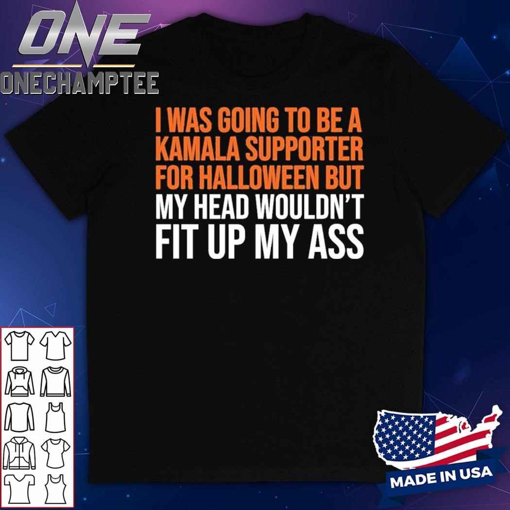 I Was Going To Be A Kamala Supporter For Halloween Shirt